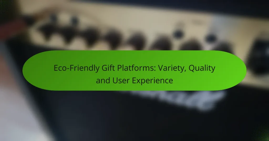 Eco-Friendly Gift Platforms: Variety, Quality and User Experience