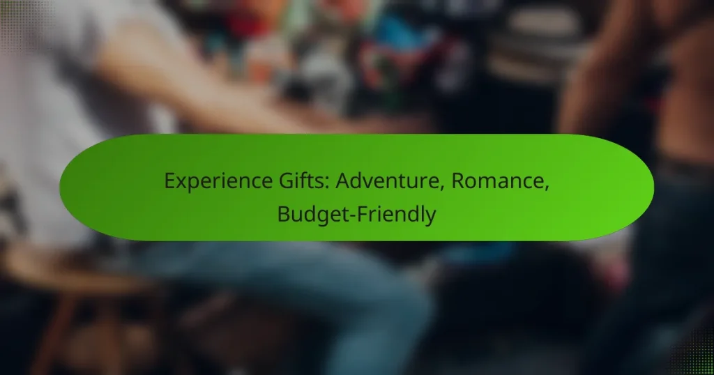 Experience Gifts: Adventure, Romance, Budget-Friendly