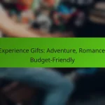 Experience Gifts: Adventure, Romance, Budget-Friendly