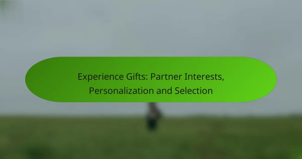 Experience Gifts: Partner Interests, Personalization and Selection