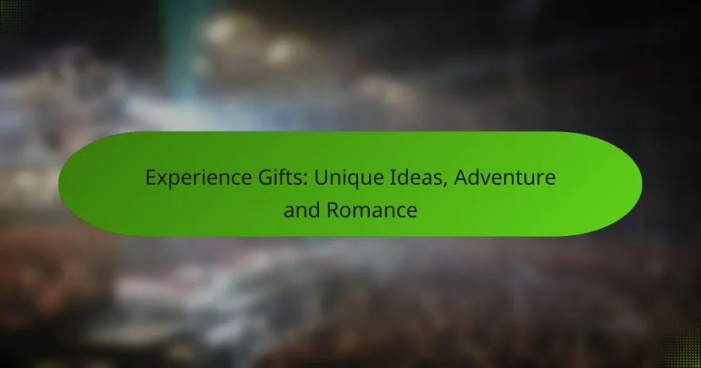 Experience Gifts: Unique Ideas, Adventure and Romance