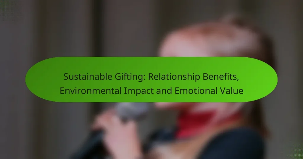 Sustainable Gifting: Relationship Benefits, Environmental Impact and Emotional Value