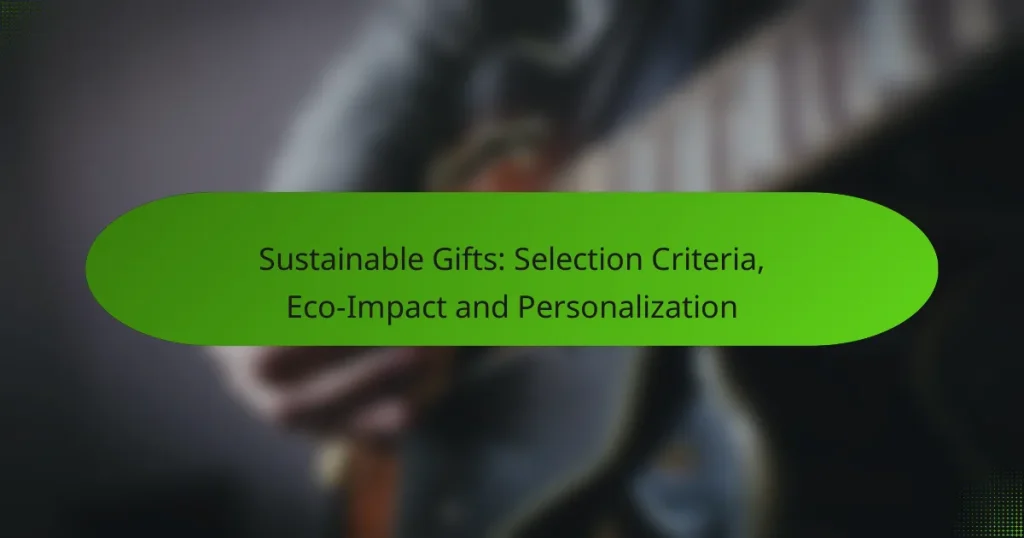 Sustainable Gifts: Selection Criteria, Eco-Impact and Personalization