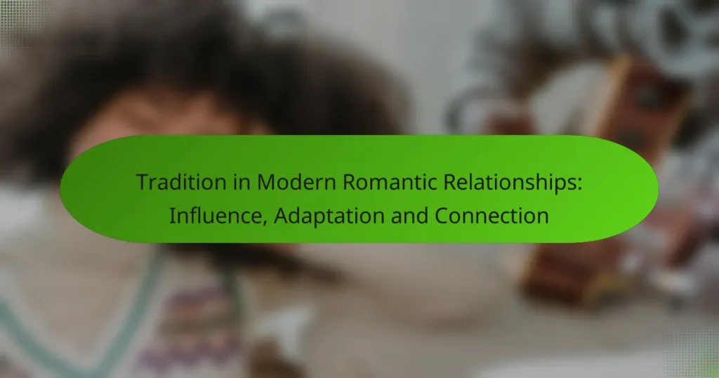Tradition in Modern Romantic Relationships: Influence, Adaptation and Connection