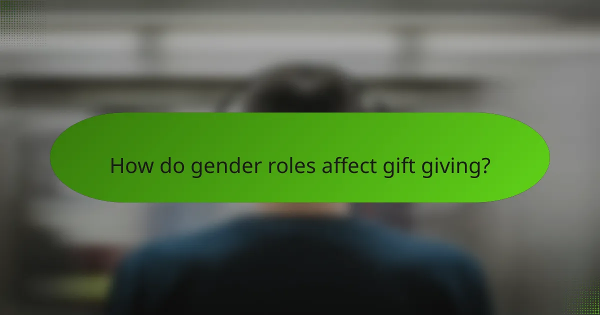 How do gender roles affect gift giving?