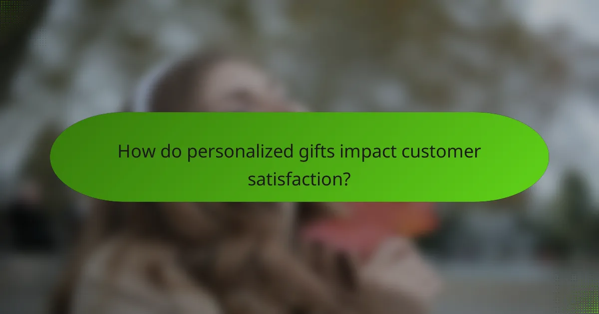 How do personalized gifts impact customer satisfaction?