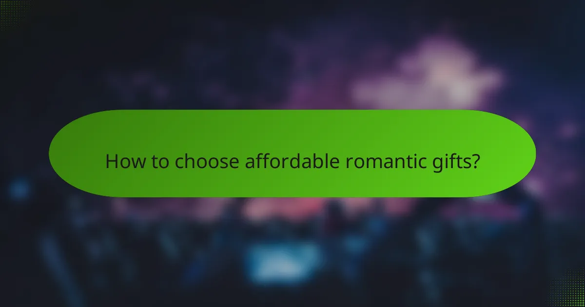 How to choose affordable romantic gifts?