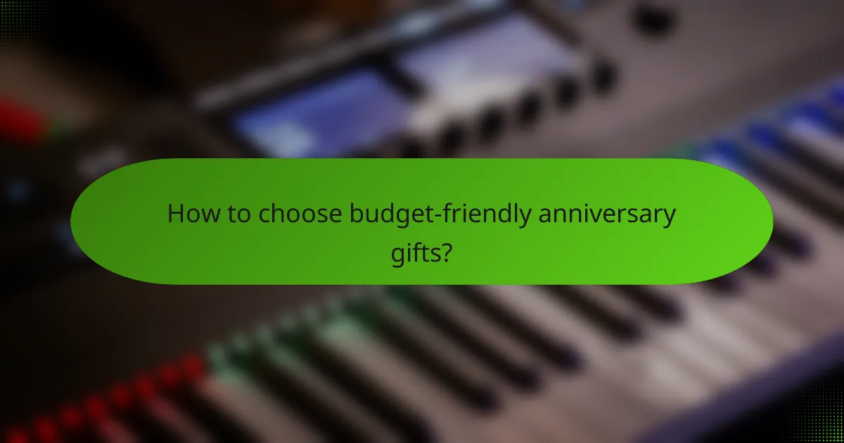 How to choose budget-friendly anniversary gifts?