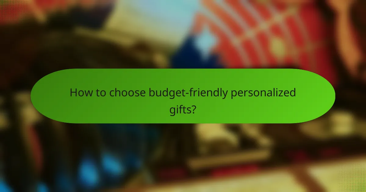 How to choose budget-friendly personalized gifts?