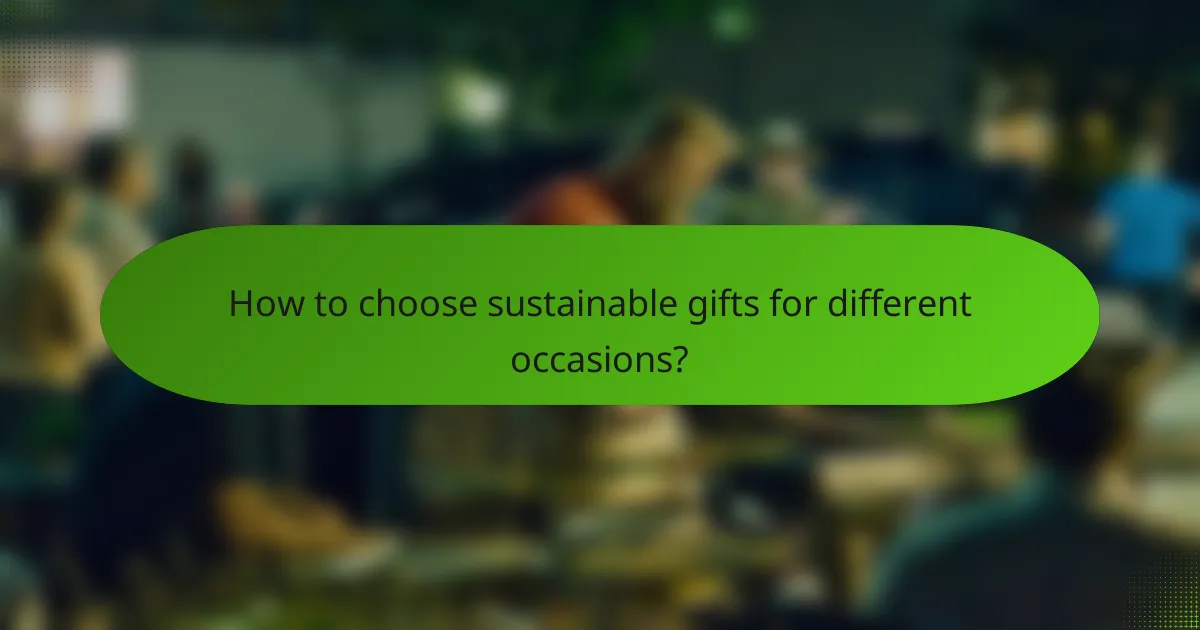 How to choose sustainable gifts for different occasions?