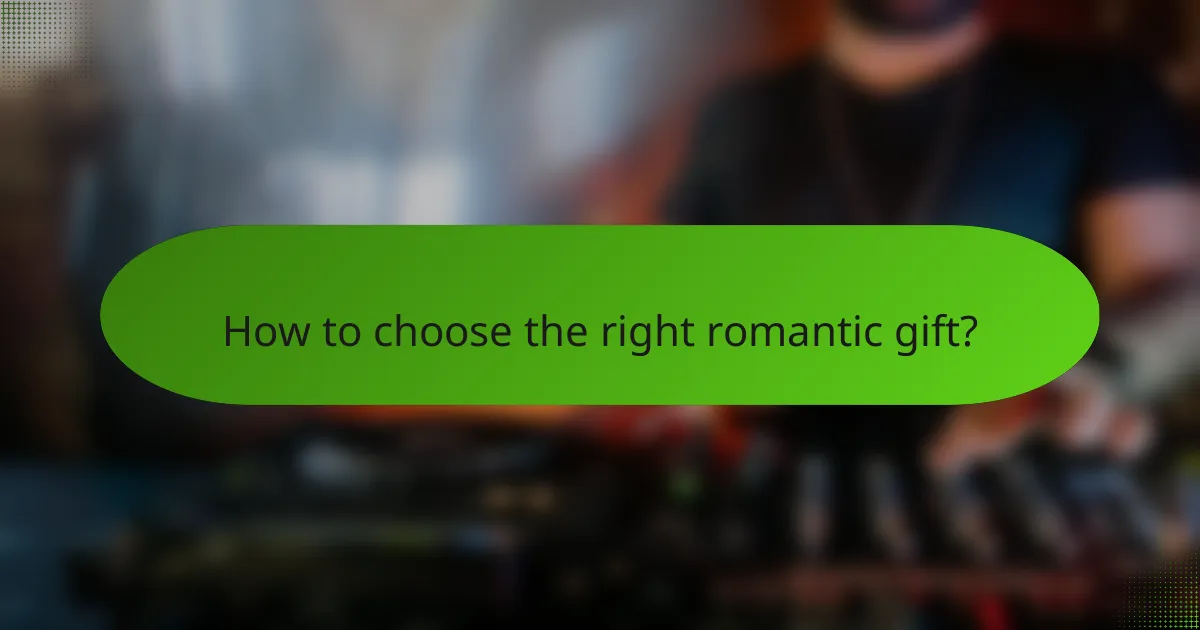 How to choose the right romantic gift?