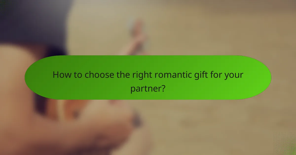 How to choose the right romantic gift for your partner?