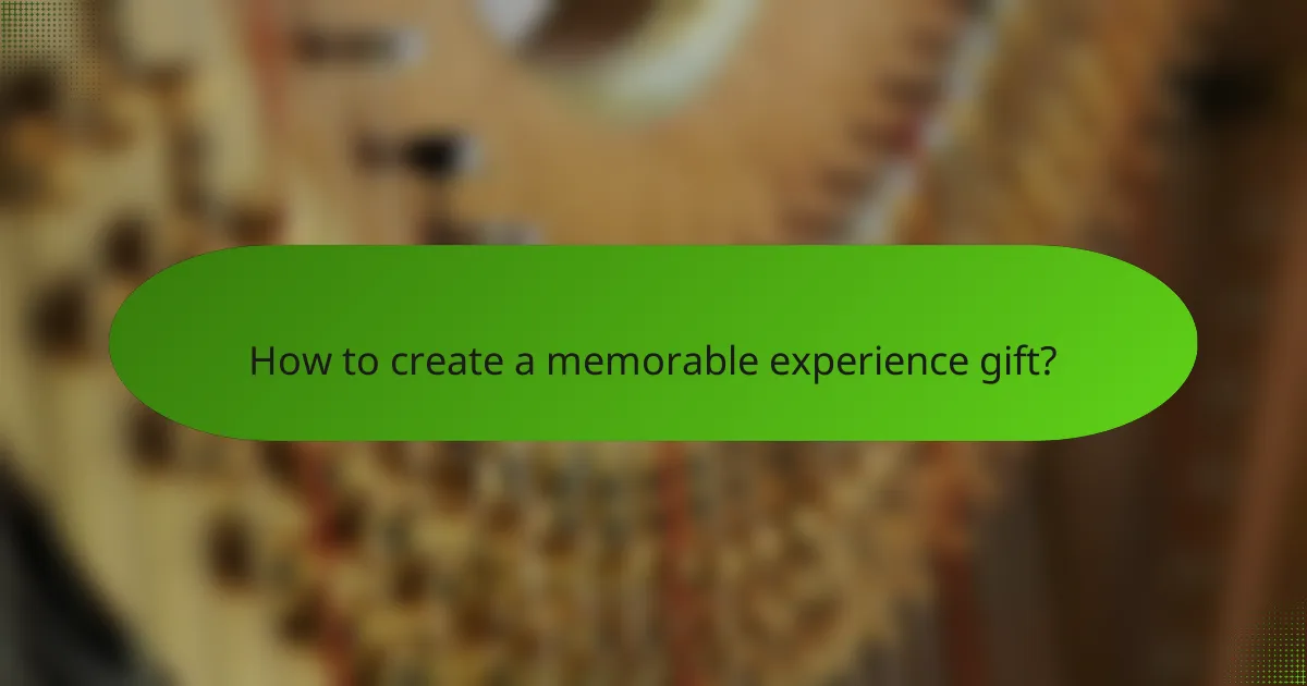 How to create a memorable experience gift?