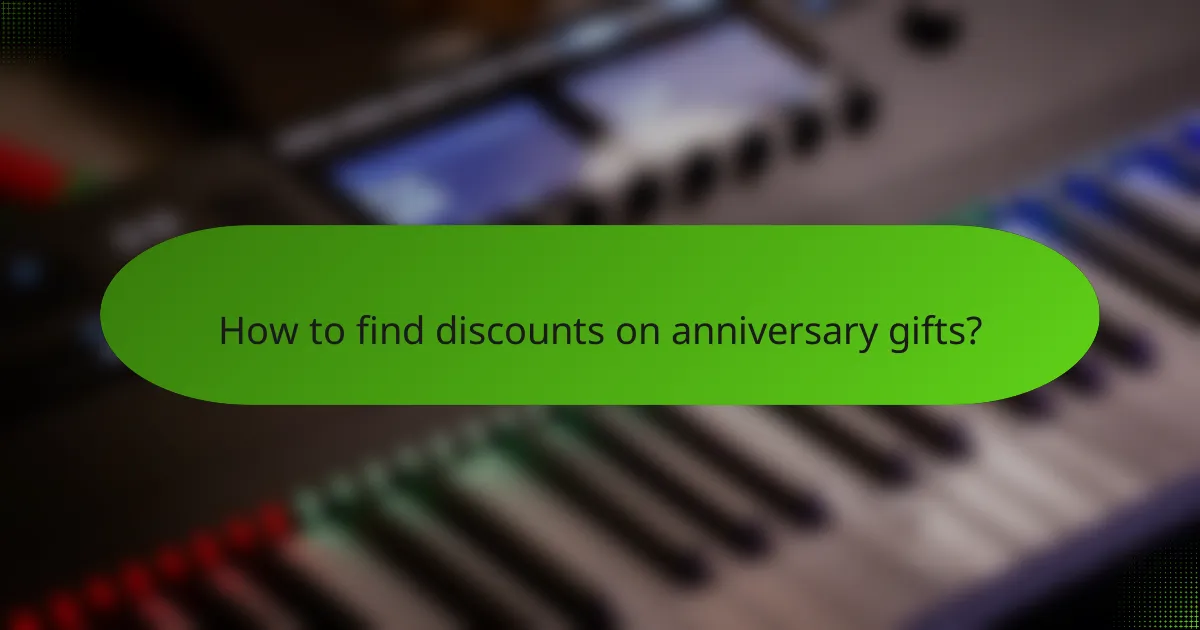 How to find discounts on anniversary gifts?