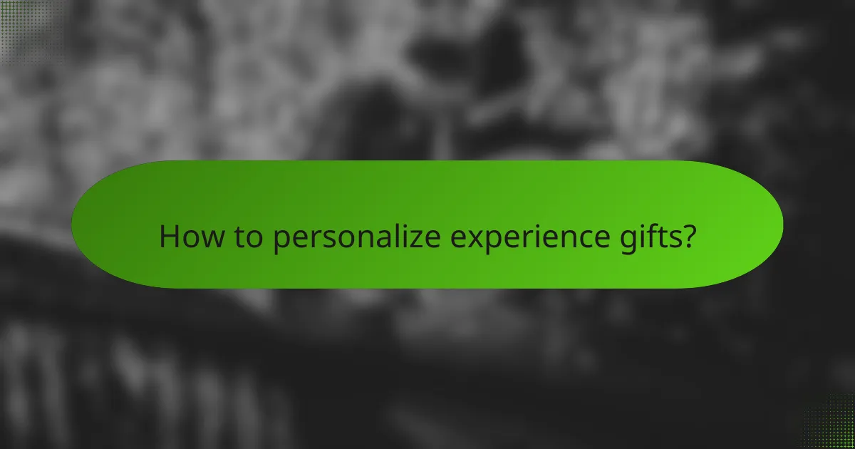 How to personalize experience gifts?