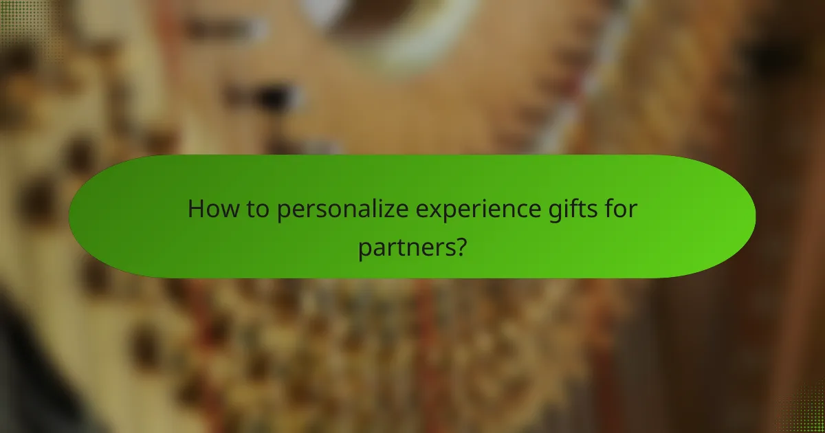 How to personalize experience gifts for partners?