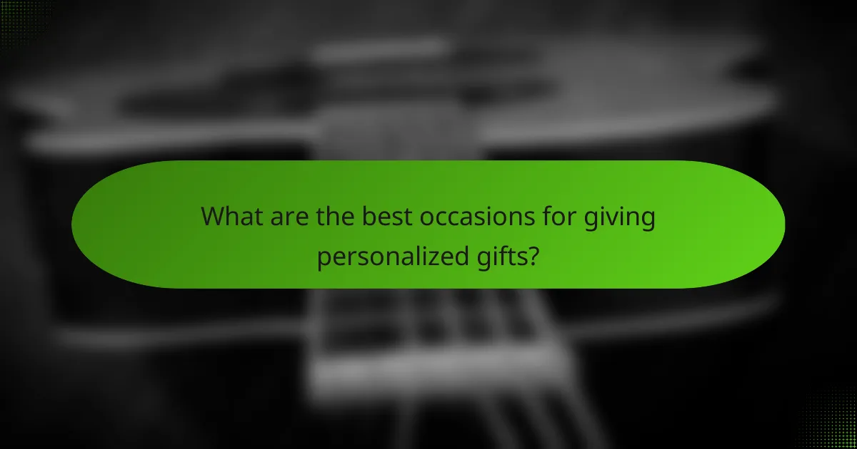 What are the best occasions for giving personalized gifts?