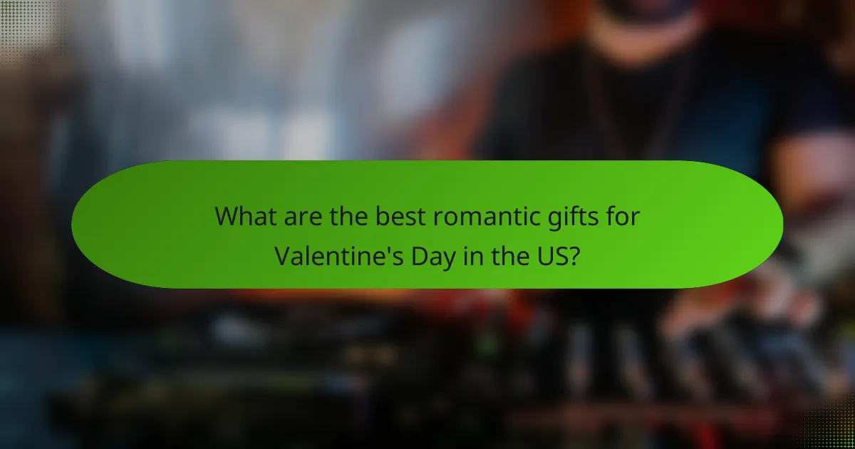 What are the best romantic gifts for Valentine's Day in the US?