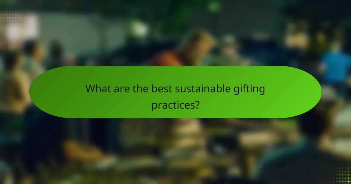 What are the best sustainable gifting practices?