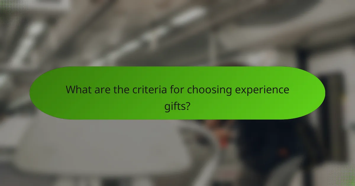 What are the criteria for choosing experience gifts?