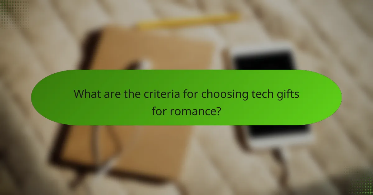 What are the criteria for choosing tech gifts for romance?