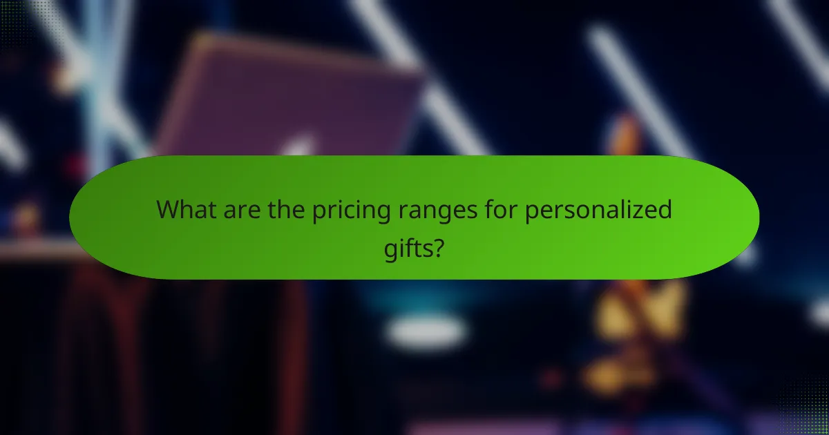 What are the pricing ranges for personalized gifts?