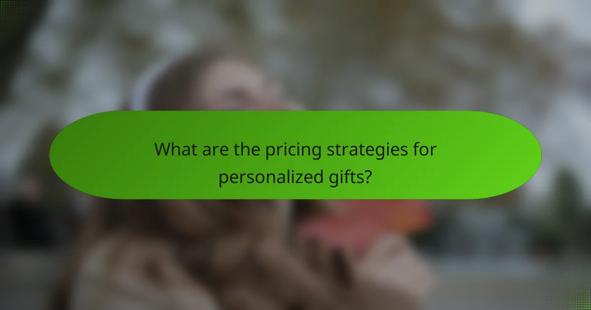 What are the pricing strategies for personalized gifts?