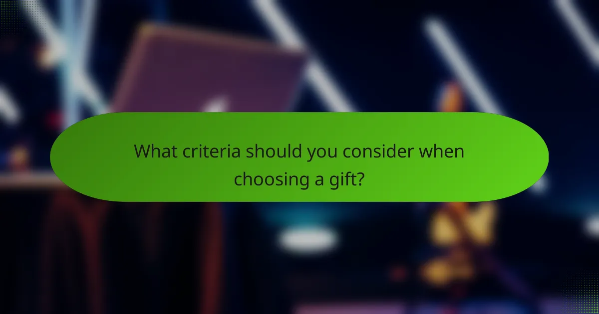 What criteria should you consider when choosing a gift?